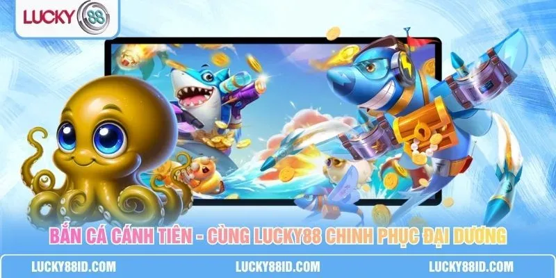 Bắn Cá Cánh Tiên LUCKY88 với đại dương 3D rực rỡ và các loài sinh vật biển