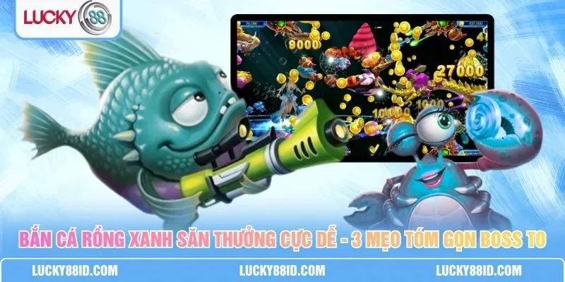 Giao diện Bắn Cá lucky88 với Rồng Xanh dưới đại dương