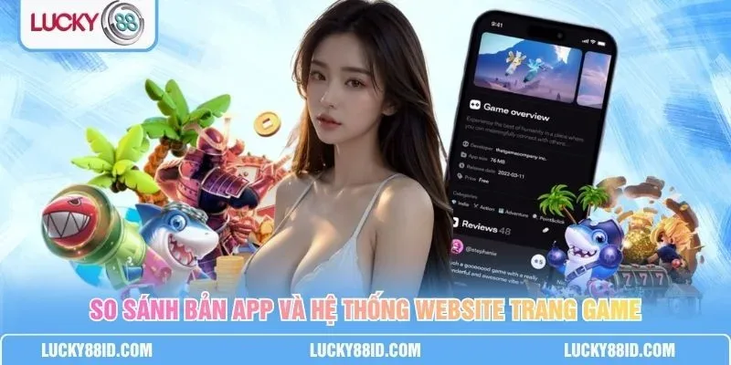 Bảng so sánh app và website LUCKY88 theo từng tiêu chí