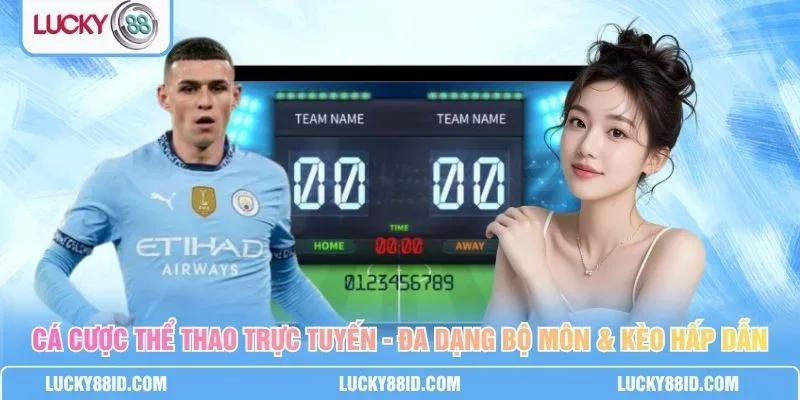 Cá cược thể thao trực tuyến LUCKY88 trên điện thoại với nhiều trận đấu và kèo