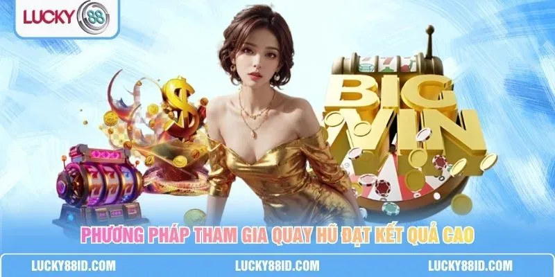 Các bước chọn game, đặt mức cược nhỏ và quay hũ JILI cho người mới