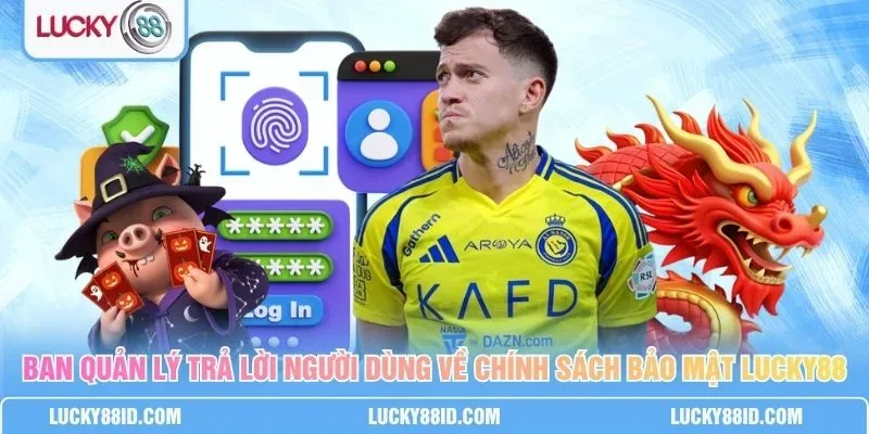 Chính sách bảo mật LUCKY88 bảo vệ dữ liệu cá nhân của hội viên