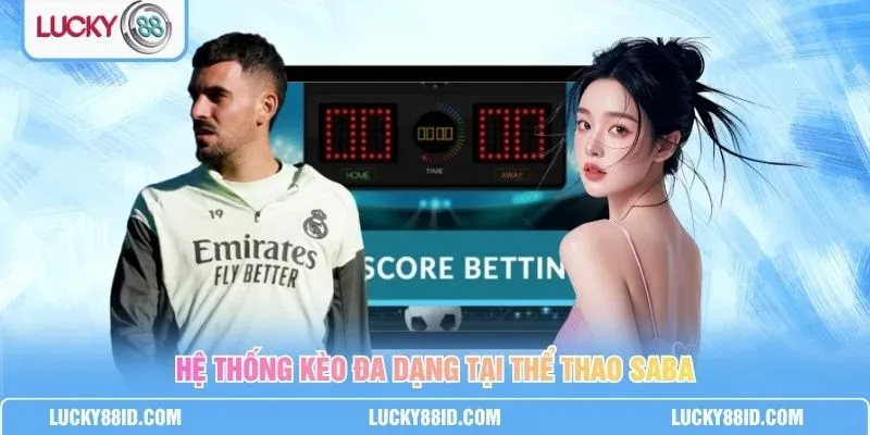Giao diện bảng kèo SABA Sports tại LUCKY88 rõ ràng, dễ theo dõi