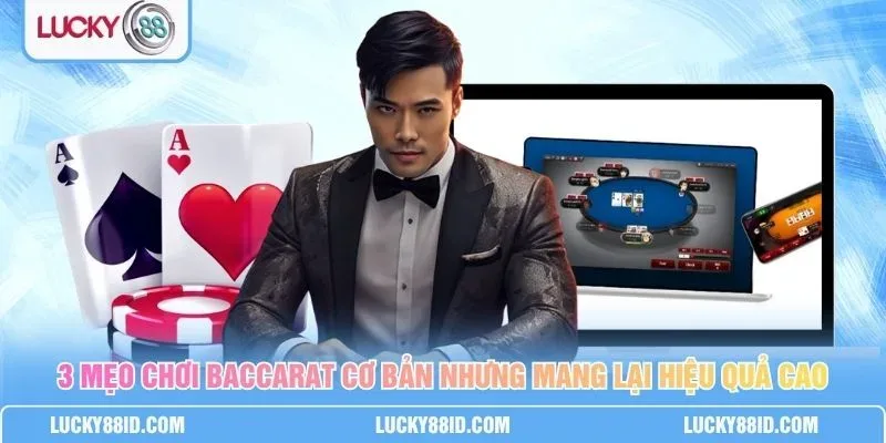 Mẹo chơi Baccarat LUCKY88 với bàn bài và các cửa cược Banker, Player, Hòa