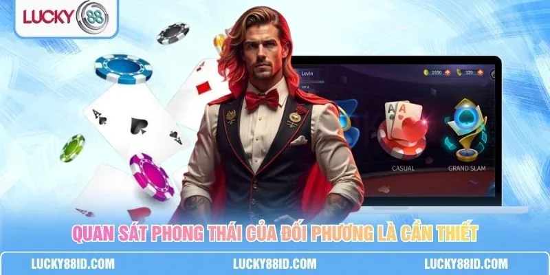 Người chơi giữ tinh thần thoải mái và quản lý vốn khi chơi Poker